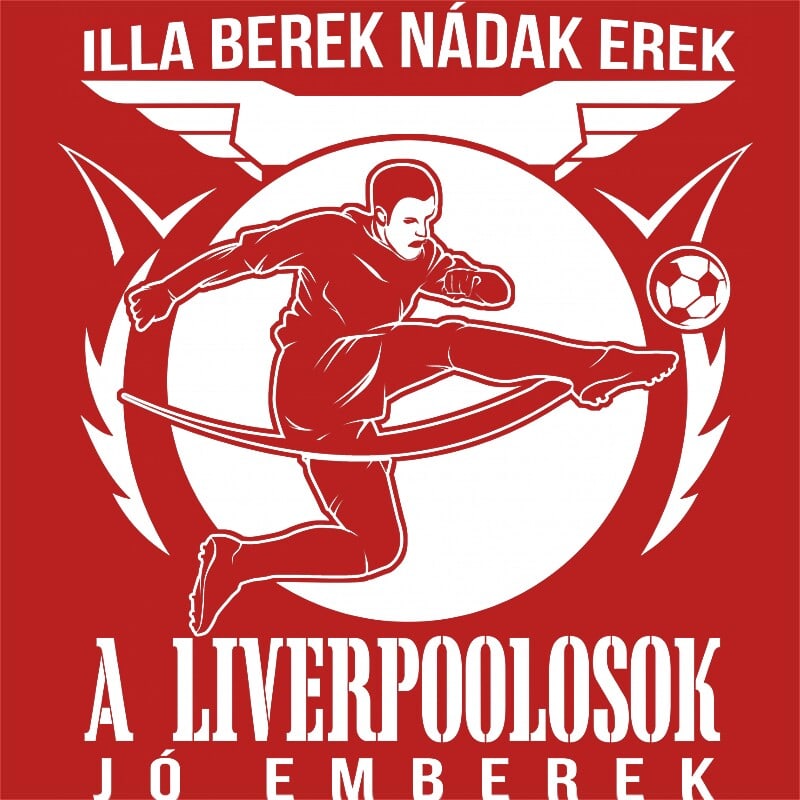 Illa berek, nádak erek - Liverpool