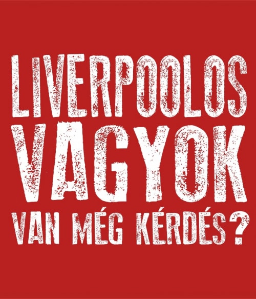 Van még kérdés? - Liverpool Liverpool FC Pólók, Pulóverek, Bögrék - Sport