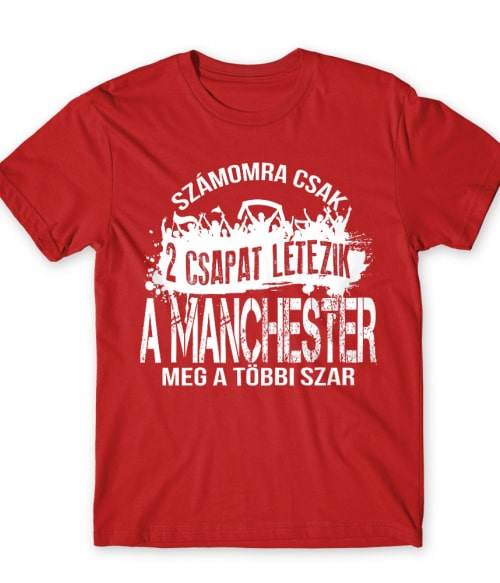 2 csapat létezik - Manchester Manchester United FC Póló - Sport