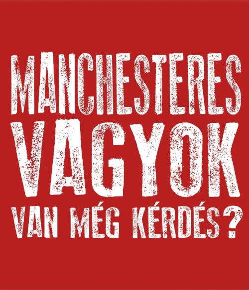 Van még kérdés? - Manchester Manchester United FC Pólók, Pulóverek, Bögrék - Sport