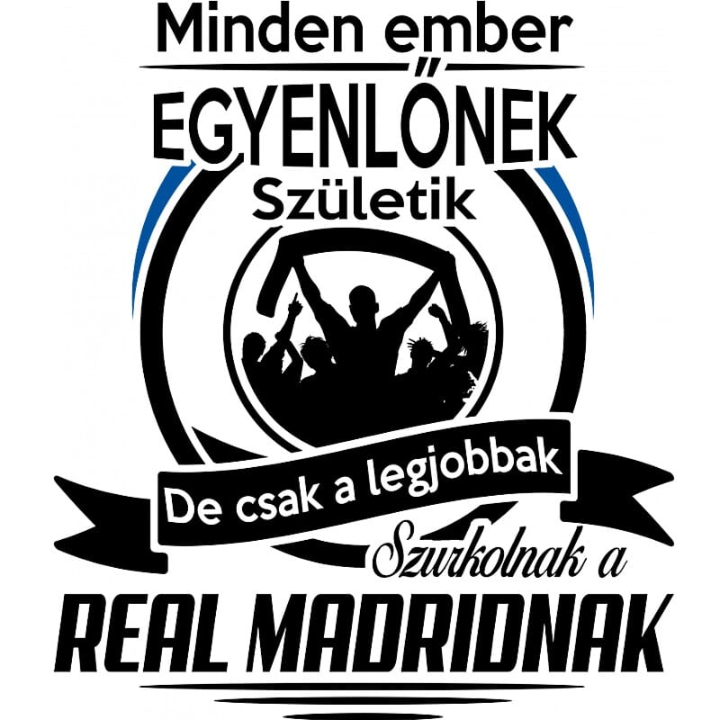 Csak a legjobbak szurkolnak - Real Madrid