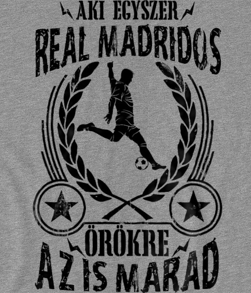 Aki egyszer szurkoló - Real Madrid Real Madrid Pólók, Pulóverek, Bögrék - Sport