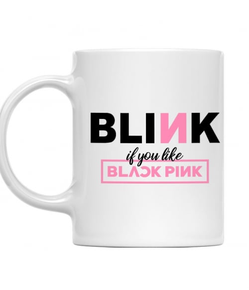 Blink if you like Blackpink K-Pop Bögre - K-Pop