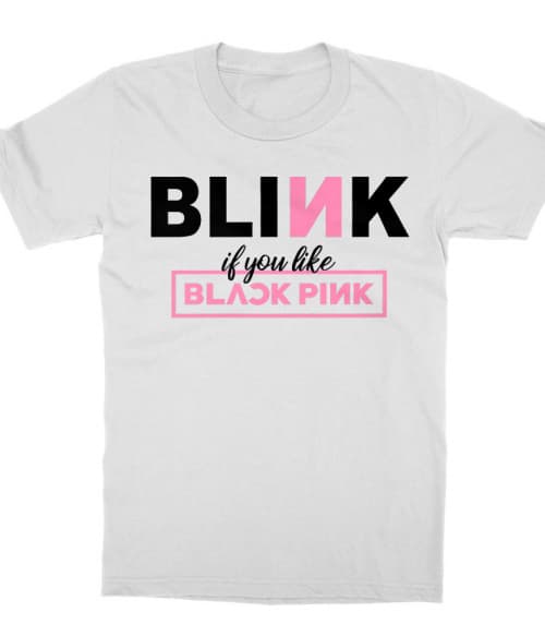 Blink if you like Blackpink Blackpink Gyerek Póló - K-Pop