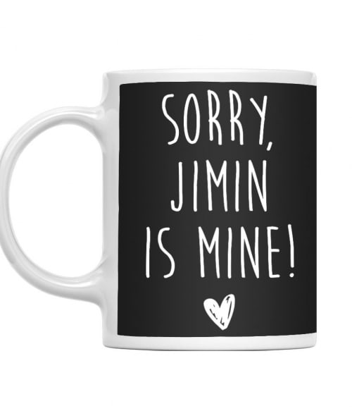 Sorry Jimin is mine BTS Bögre - K-Pop