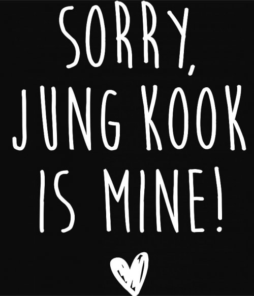 Sorry Jungkook is mine BTS Pólók, Pulóverek, Bögrék - K-Pop