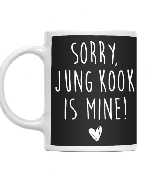 Sorry Jungkook is mine BTS Bögre - K-Pop