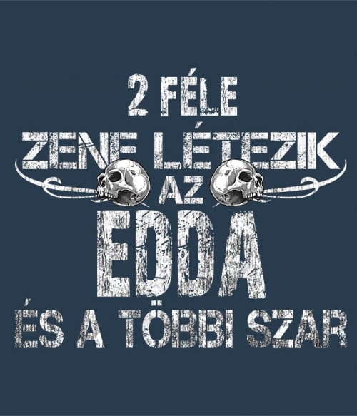 2 féle zene létezik - Edda Edda Pólók, Pulóverek, Bögrék - Rocker
