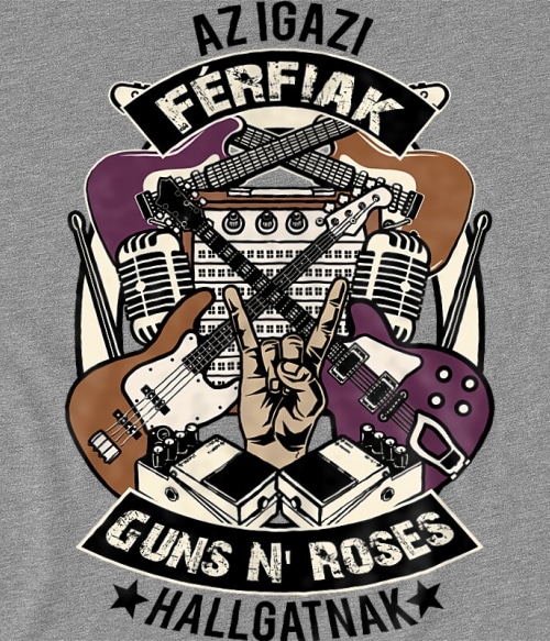 Az igazi férfiak rock zenét hallgatnak - Guns N' Roses Guns N' Roses Pólók, Pulóverek, Bögrék - Rocker