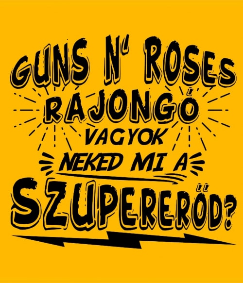 Rajongó szupererő - Guns N' Roses Guns N' Roses Pólók, Pulóverek, Bögrék - Rocker