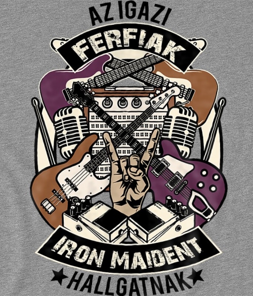 Az igazi férfiak rock zenét hallgatnak - Iron Maiden Rocker Rocker Rocker Pólók, Pulóverek, Bögrék - Rocker