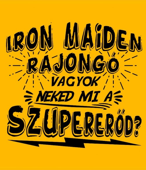 Rajongó szupererő - Iron Maiden Iron Maiden Pólók, Pulóverek, Bögrék - Rocker