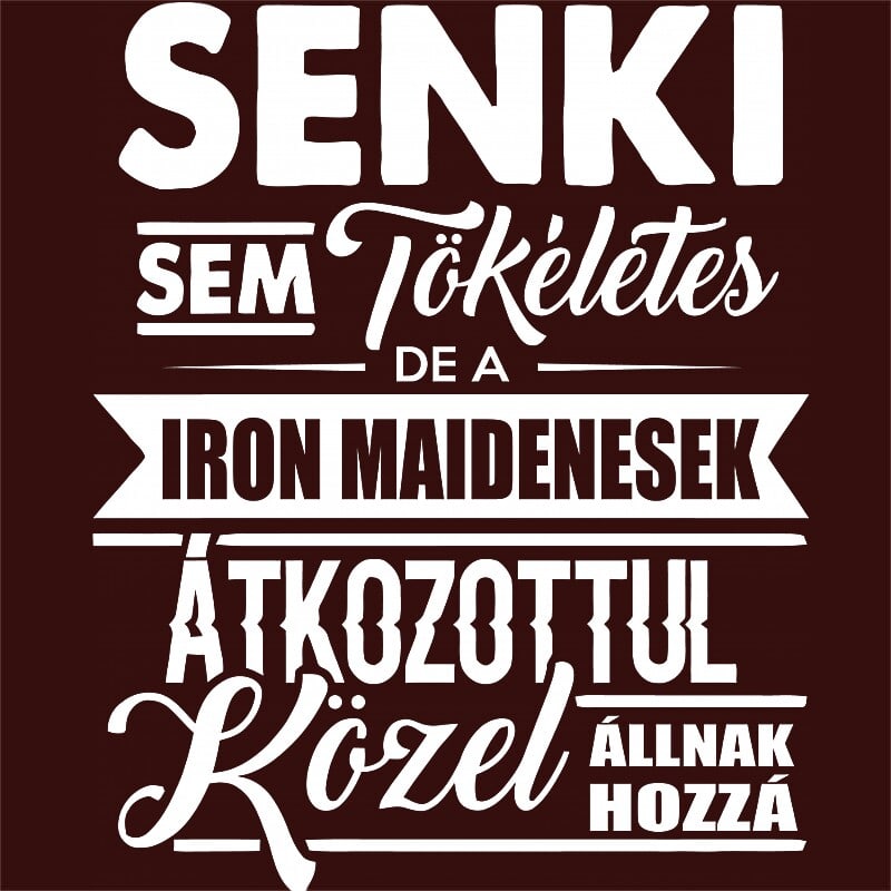 Senki sem tökéletes - Iron Maiden