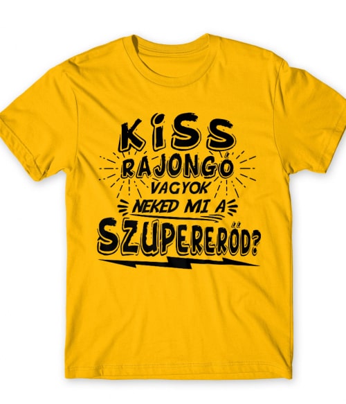 Rajongó szupererő - Kiss Kiss Póló - Rocker