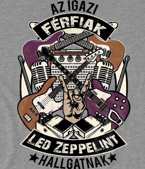 Az igazi férfiak rock zenét hallgatnak - Led Zeppelin Led Zeppelin Pólók, Pulóverek, Bögrék - Rocker