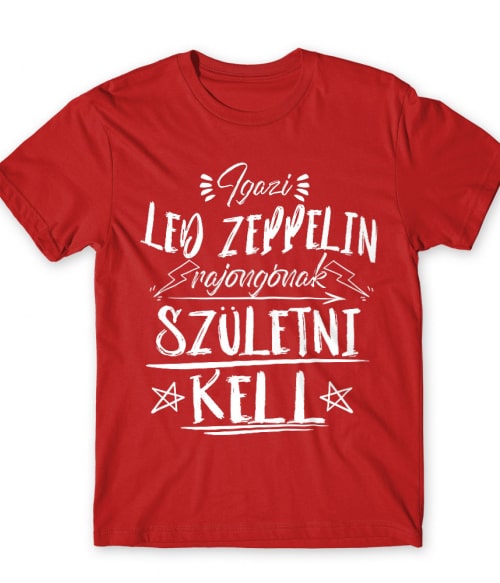 Igazi rajongónak születni kell - Led Zeppelin Led Zeppelin Férfi Póló - Rocker