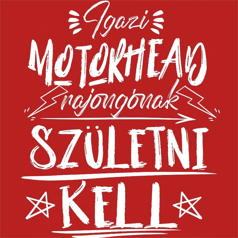 Igazi rajongónak születni kell - Motorhead