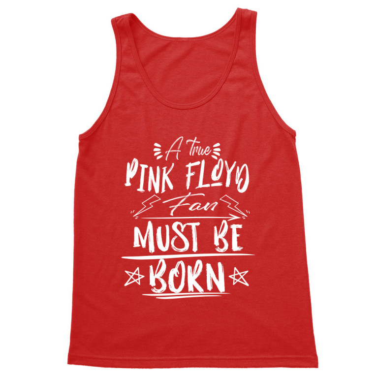 You gotta be born a true fan - Pink Floyd