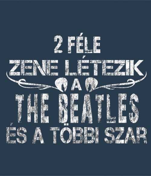 2 féle zene létezik - The Beatles The Beatles Pólók, Pulóverek, Bögrék - The Beatles