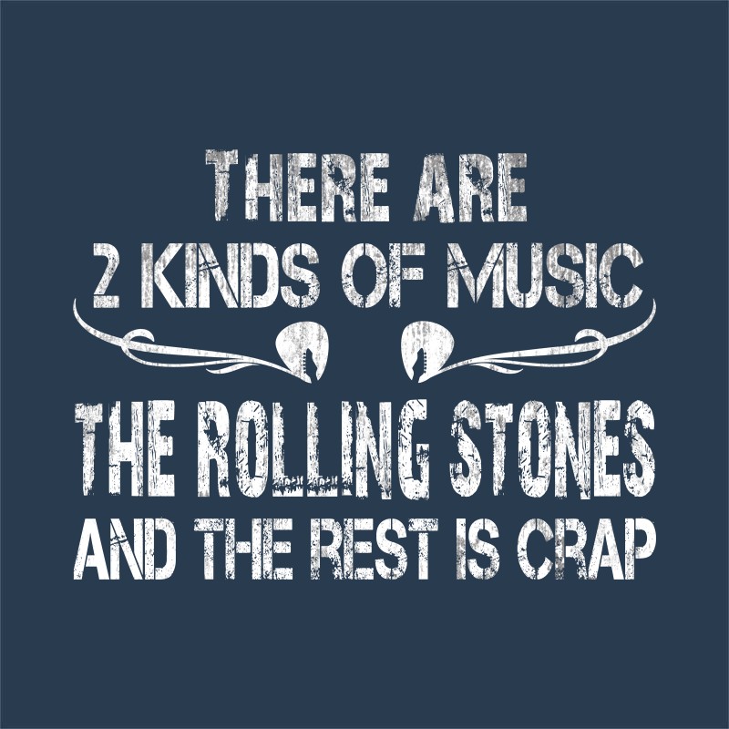There are 2 kinds of music - The Rolling Stones