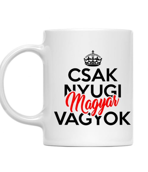 Csak nyugi Magyar vagyok Magyaros Bögre - Magyaros