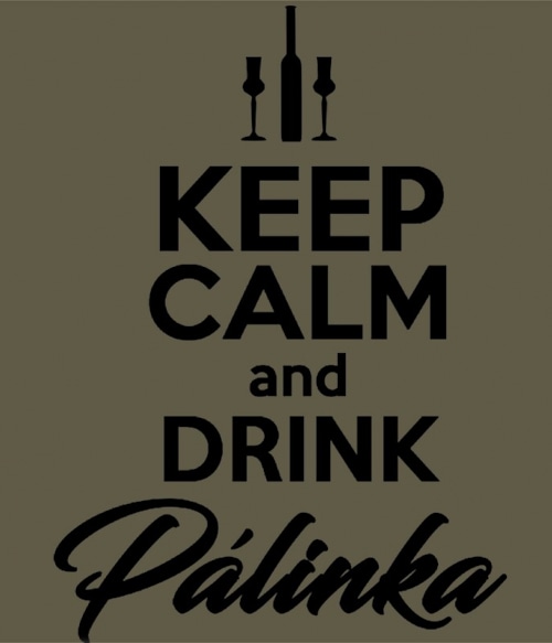 Keep Calm and Drink Pálinka Magyaros Pólók, Pulóverek, Bögrék - Magyaros