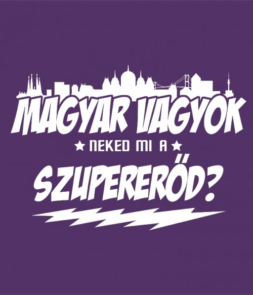 Magyar vagyok, neked mi a szupererőd? Magyaros Pólók, Pulóverek, Bögrék - Magyaros