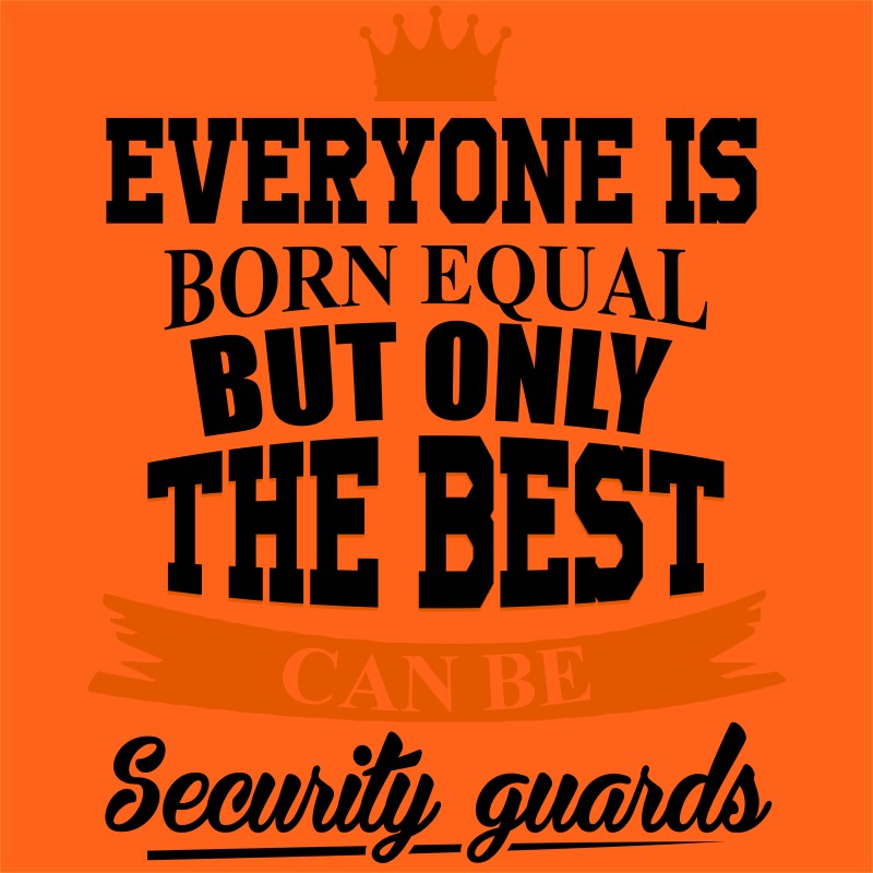 Everyone is born equal - Security Guard