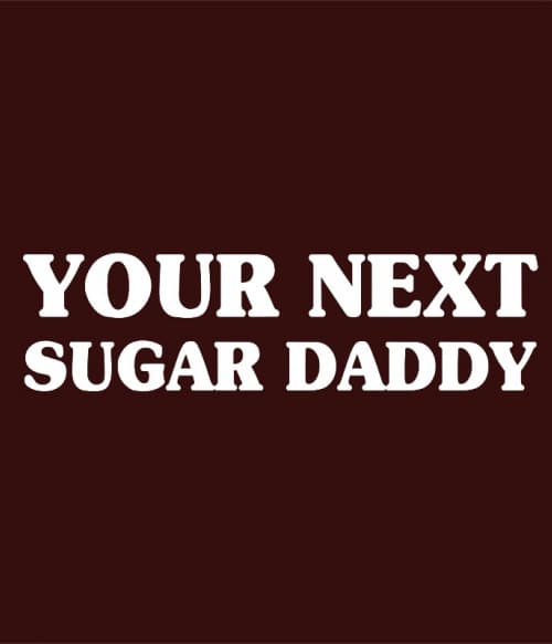 Next Sugar Daddy Szex és szerelem Pólók, Pulóverek, Bögrék - Szex és szerelem