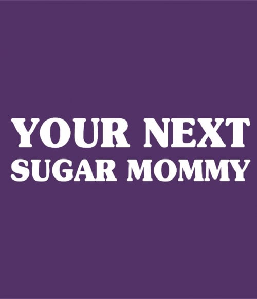 Next Sugar Mommy Szex és szerelem Pólók, Pulóverek, Bögrék - Szex és szerelem