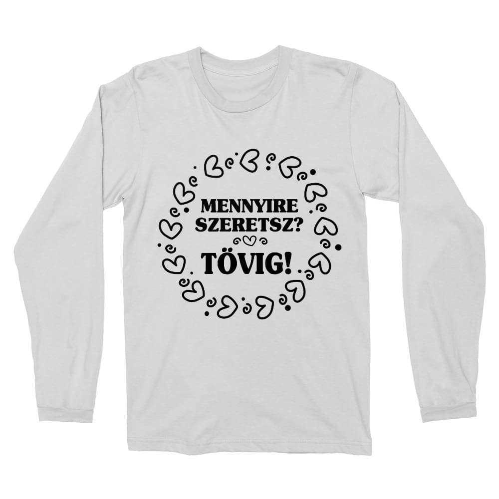 Mennyire szeretsz - Tövig Férfi Hosszúujjú Póló