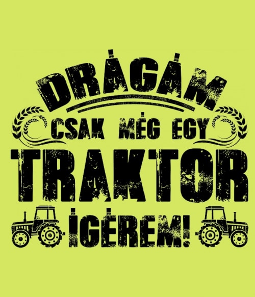 Csak még egy Traktor Mezőgazdaság Pólók, Pulóverek, Bögrék - Traktoros