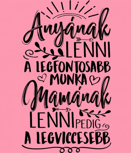 A legnehezebb munka a világon - anya Anya Anya Anya Pólók, Pulóverek, Bögrék - Család