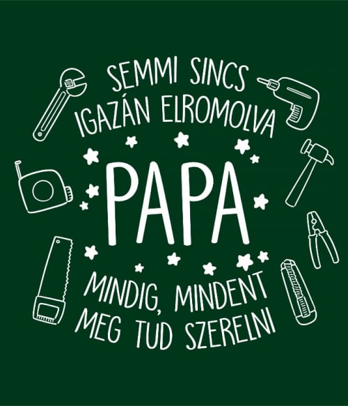 Papa mindent megszerel Papa Pólók, Pulóverek, Bögrék - Papa