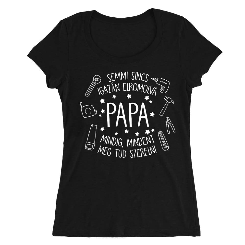 Papa mindent megszerel Női O-nyakú Póló