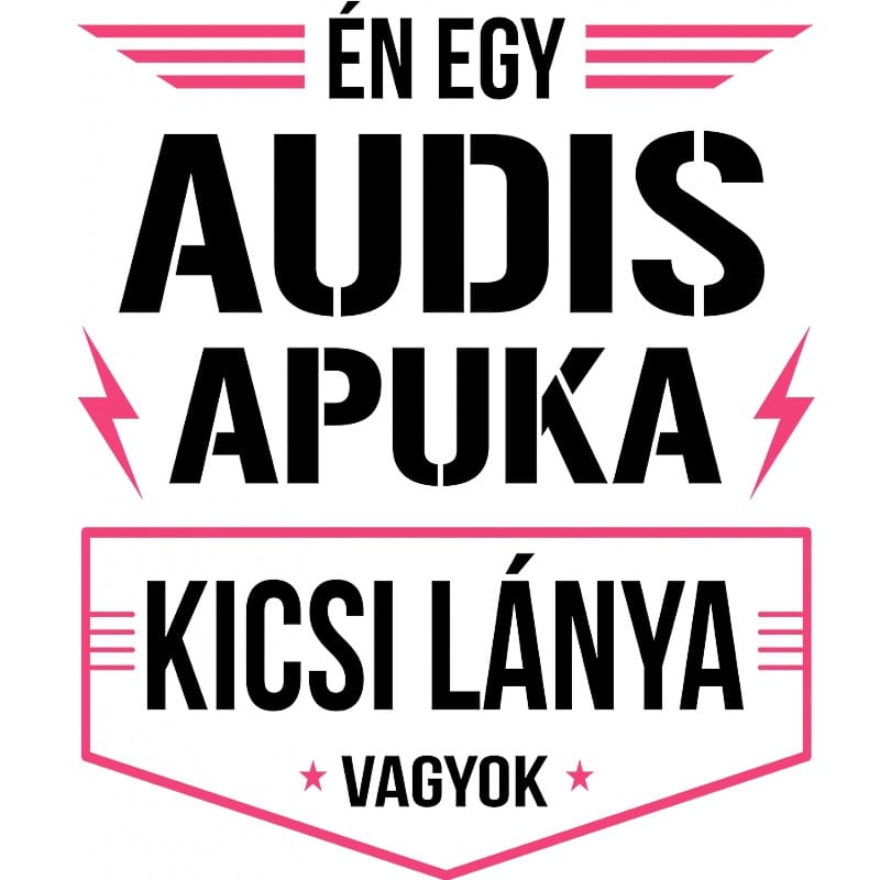 Audis apuka kicsi lánya