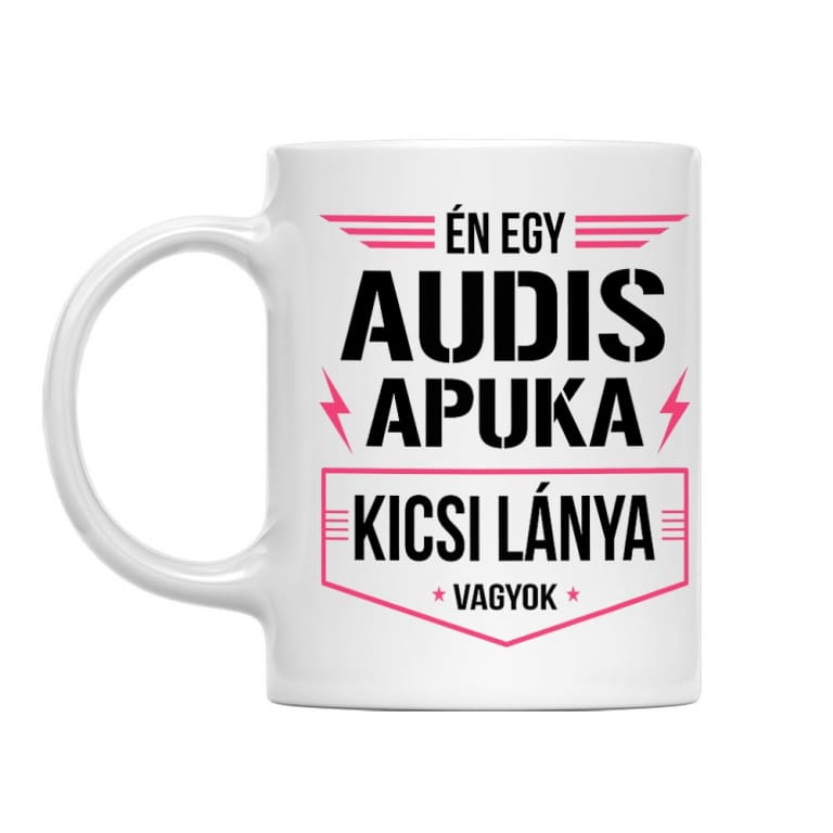 Audis apuka kicsi lánya - Bögre