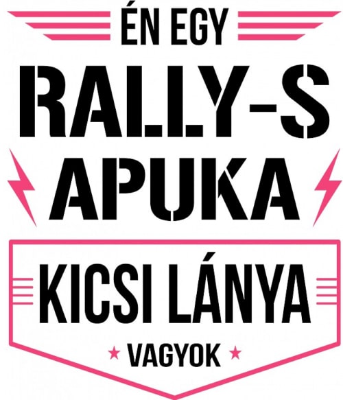 Rally-s apuka kicsi lánya Rally Pólók, Pulóverek, Bögrék - Rally