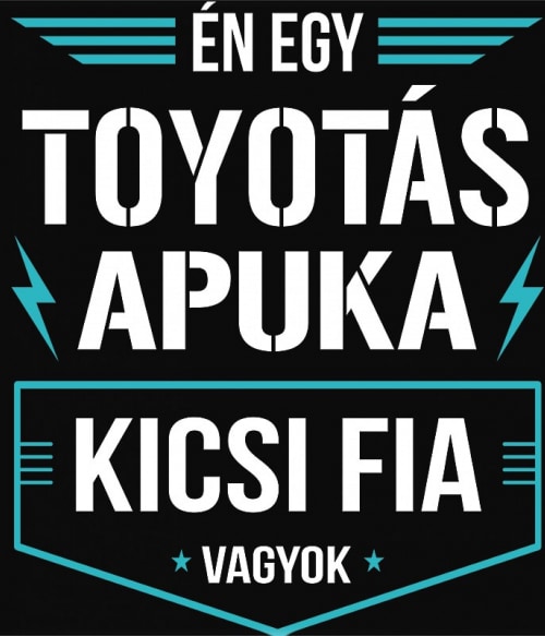 Toyotás apuka kicsi fia Toyota Toyota Toyota Pólók, Pulóverek, Bögrék - Toyota