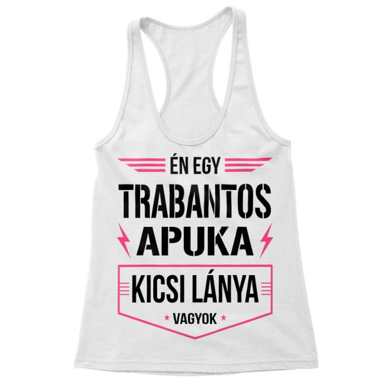 Trabantos apuka kicsi lánya - Női Trikó