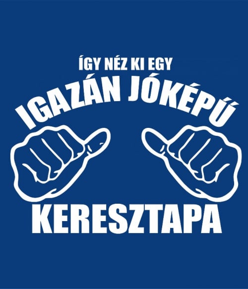 Jóképű Keresztapa Keresztapa Keresztapa Keresztapa Pólók, Pulóverek, Bögrék - Keresztapa