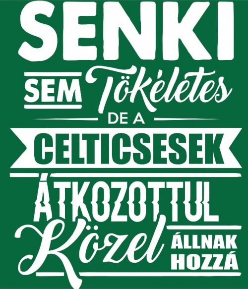 Senki sem tökéletes - Celtics Kosárladba Pólók, Pulóverek, Bögrék - Sport