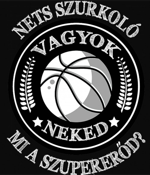 Szurkoló vagyok, neked mi a szupererőd? - Nets Brooklyn Nets Pólók, Pulóverek, Bögrék - Sport