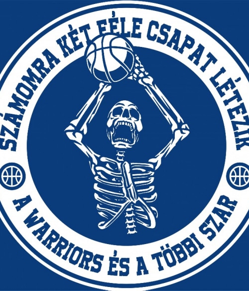 Kétféle csapat létezik - Warriors Kosárladba Pólók, Pulóverek, Bögrék - Sport