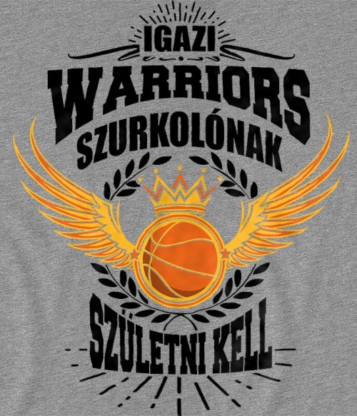 Szurkolónak születni kell - Warriors Golden State Warriors Golden State Warriors Golden State Warriors Pólók, Pulóverek, Bögrék - Sport