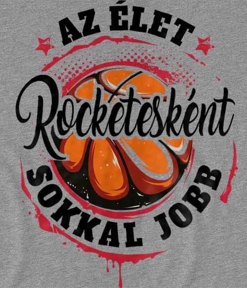 Az élet Rocketsesként sokkal jobb Houston Rockets Pólók, Pulóverek, Bögrék - Sport