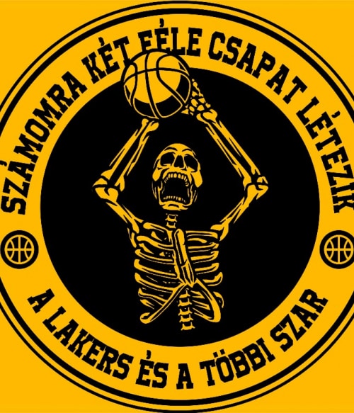 Kétféle csapat létezik - LA Lakers Kosárladba Pólók, Pulóverek, Bögrék - Sport