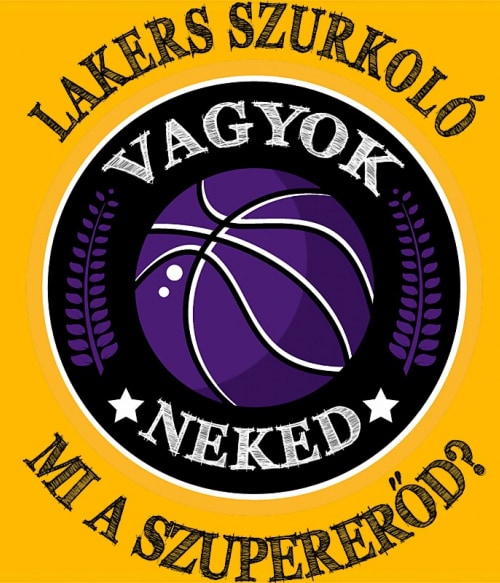Szurkoló vagyok, neked mi a szupererőd? - LA Lakers LA Lakers Pólók, Pulóverek, Bögrék - Sport