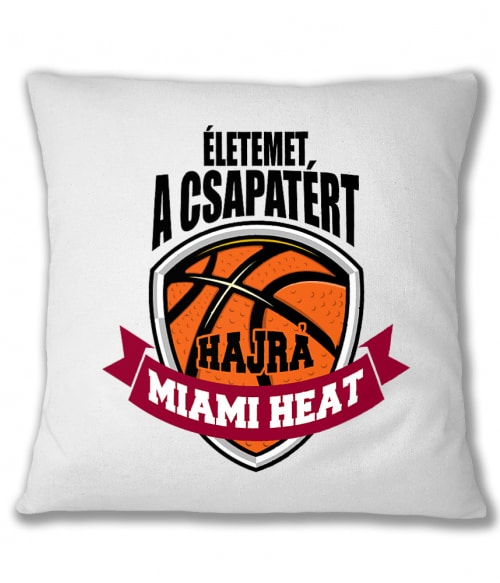 Életemet a csapatért - Miami Heat Párnahuzat - Sport
