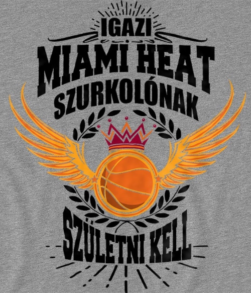Szurkolónak születni kell - Miami Heat Miami Heat Pólók, Pulóverek, Bögrék - Sport